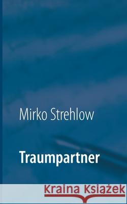 Traumpartner Mirko Strehlow 9783752642605