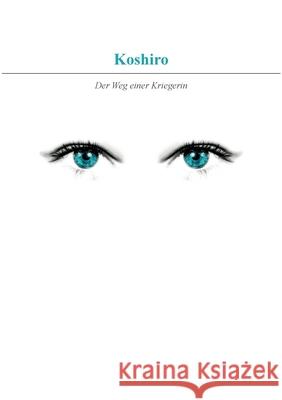 Koshiro: Der Weg einer Kriegerin Sproch Echt 9783752642988 Books on Demand