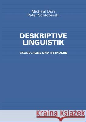 Deskriptive Linguistik: Grundlagen und Methoden Dürr Michael, Schlobinski Peter 9783752643107