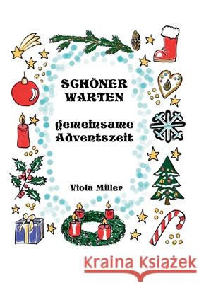 Schöner Warten: Gemeinsame Adventszeit Miller, Viola 9783752643138