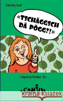 Tschäggsch dä Pögg?!: Spitze Feder 3 Sandy Jud 9783752643176 Books on Demand