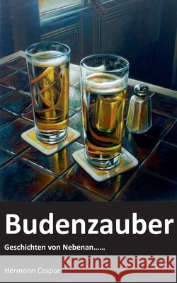 Budenzauber: Geschichten von Nebenan Hermann Caspar 9783752643725 Books on Demand