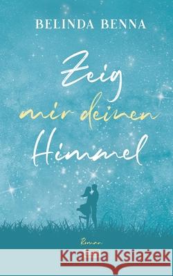 Zeig mir deinen Himmel Belinda Benna 9783752643763 Books on Demand