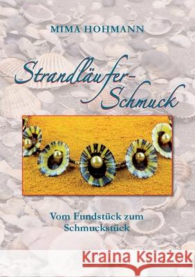 Strandläufer-Schmuck: Vom Fundstück zum Schmuckstück Mima Hohmann 9783752643831 Books on Demand