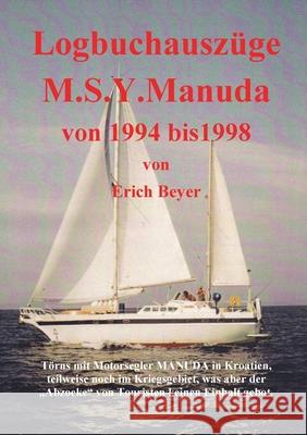 Logbuchauszüge Manuda: Kroatien 1994 bis 1998 Erich Beyer 9783752644074 Books on Demand