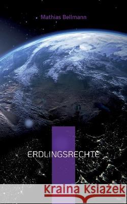 Erdlingsrechte Mathias Bellmann 9783752644142 Bod - Books on Demand