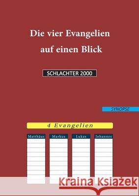 Die vier Evangelien auf einen Blick: Schlachter 2000 Konstantin Reimer 9783752644494 Books on Demand