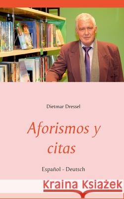 Aforismos y citas: Español - Deutsch Dietmar Dressel 9783752645248 Books on Demand