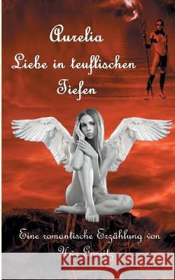 Aurelia - Liebe in teuflischen Tiefen Uwe Goeritz 9783752645385 Books on Demand