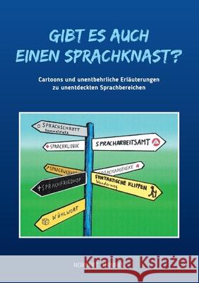 Gibt es auch einen Sprachknast?: Cartoons und unentbehrliche Erläuterungen zu unentdeckten Sprachbereichen Thinnes, Norbert 9783752645521