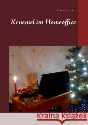 Kruemel im Homeoffice: dann eben ein Weihnachtsbuch Maria Schuett 9783752647266