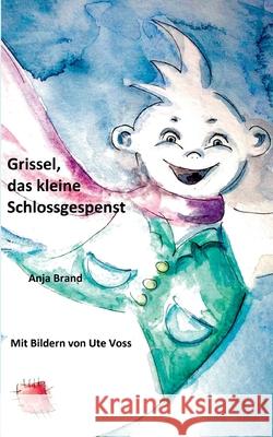 Grissel, das kleine Schlossgespenst Anja Brand 9783752647389