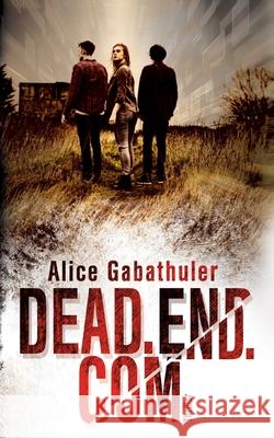 dead.end.com Alice Gabathuler 9783752647457 Books on Demand