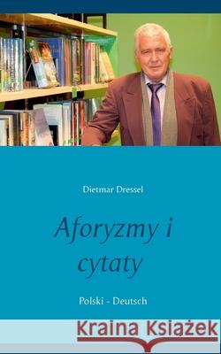 Aforyzmy i cytaty: Polski - Deutsch Dietmar Dressel 9783752648409 Books on Demand