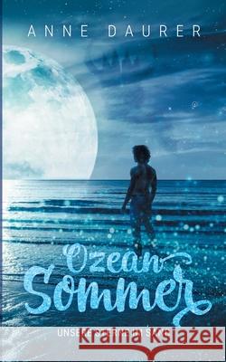 Ozeansommer: Unsere Sterne im Sand Anne Daurer 9783752648751 Books on Demand