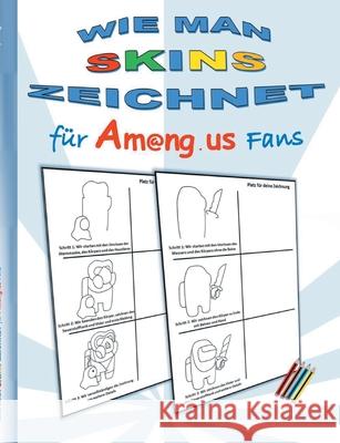 Wie man Skins zeichnet für Am@ng.us Fans: Malbuch, zeichnen, lernen, ausmalen, App, Computerspiel, Spielebuch, us, Kinder, Impostor, Crewmate, Beschäf Roogle, Ricky 9783752657692 Books on Demand