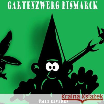 Gartenzwerg Bismarck: ümit comics Ümit Elveren 9783752657791 Books on Demand