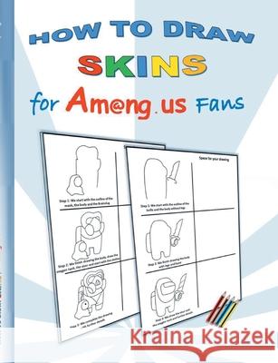 How to Draw Skins for Am@ng.us Fans: drawing, paintbook, painting, paint, coloring, color, App, computer, pc, us, game, apple, videogame, kids, childr Ricky Roogle 9783752658743 Books on Demand
