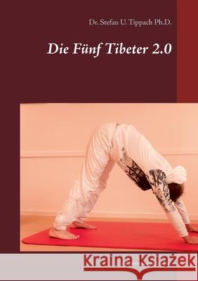 Die Fünf Tibeter 2.0: Für Späteinsteiger Geeignet Tippach, Stefan U. 9783752658798 Books on Demand
