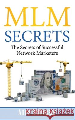 MLM Secrets: The Secrets of Successful Network Marketers Anne Schlosser 9783752658934