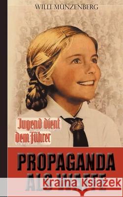 Propaganda als Waffe Willi Münzenberg 9783752659368 Books on Demand