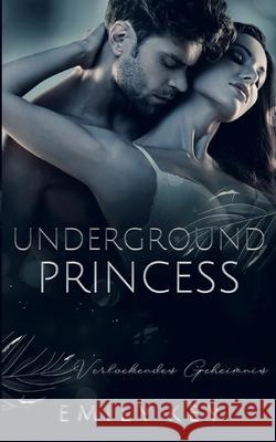Underground Princess: verlockendes Geheimnis Emily Key 9783752659580 Books on Demand