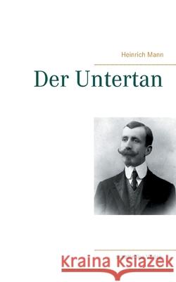 Der Untertan Heinrich Mann 9783752659658 Books on Demand