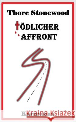 Tödlicher Affront Thore Stonewood, Dr Rolf Peter Hampel-Landsberg 9783752660524 Books on Demand