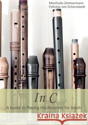 In C - english: A Guide to playing the Recorder for Adults Manfredo Zimmermann Felicitas Vo 9783752660579 Books on Demand