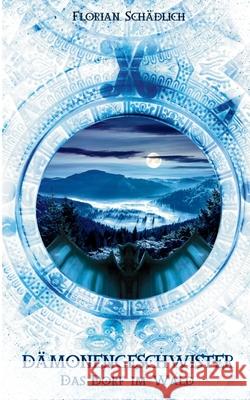 Dämonengeschwister: Das Dorf im Wald Schädlich, Florian 9783752660678 Books on Demand