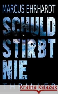 Schuld stirbt nie Marcus Ehrhardt 9783752660777