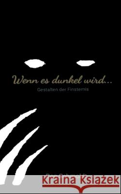 Wenn es dunkel wird ...: Gestalten der Finsternis Ben Schmoldt 9783752660920