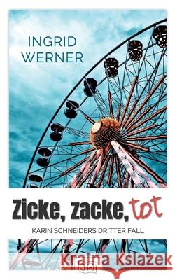 Zicke, zacke, tot: Karin Schneiders dritter Fall Ingrid Werner 9783752662153