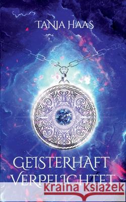 Geisterhaft verpflichtet Tanja Haas 9783752662221 Books on Demand