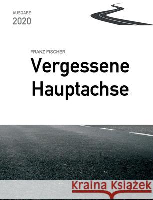Vergessene Hauptachse, Ausgabe 2020: Bundesstraße 30 in Oberschwaben Franz Fischer 9783752662382