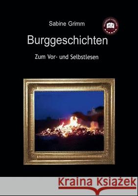 Burggeschichten: Zum Vor- und Selbstlesen Sabine Grimm 9783752662443