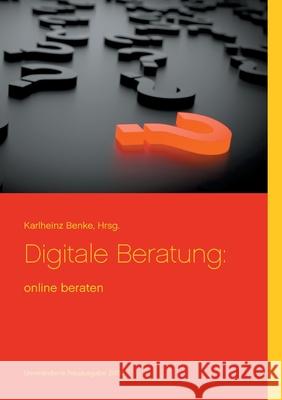 Digitale Beratung: online beraten Karlheinz Benke 9783752662481