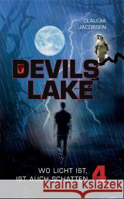 Devils Lake - Wo Licht ist, ist auch Schatten Claudia Jacobsen 9783752665093 Books on Demand