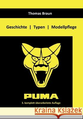 Puma: Geschichte Typen Modellpflege Thomas H. Braun 9783752667394