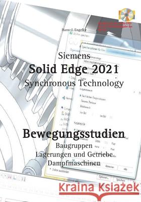 Solid Edge 2021 Bewegungsstudien Hans-J Engelke 9783752668117