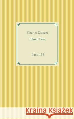 Oliver Twist: Band 136 Charles Dickens 9783752668421