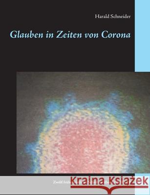 Glauben in Zeiten von Corona: Zwölf frühchristliche Schriften über COVID-19 Schneider, Harald 9783752668452 Books on Demand
