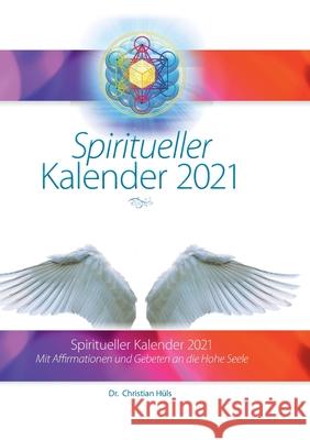 Spiritueller Kalender 2021: Mit Heilgebeten an die Hohe Seele H 9783752668803 Books on Demand