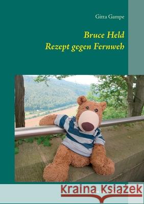 Bruce Held Rezept gegen Fernweh: Lesen statt Reisen Gitta Gampe 9783752669831 Books on Demand