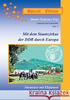 Mit dem Staatszirkus der DDR durch Europa, Special Edition: Abenteuer mit Elefanten Shawn Vega 9783752669886