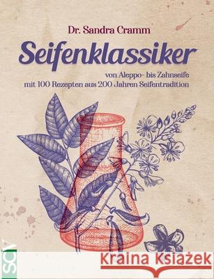 Seifenklassiker: von Aleppo- bis Zahnseife - mit 100 Rezepten aus 200 Jahren Seifentradition Sandra Cramm 9783752670639 Books on Demand