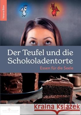 Der Teufel und die Schokoladentorte: Essen für die Seele Böer, Verena 9783752671551 Books on Demand