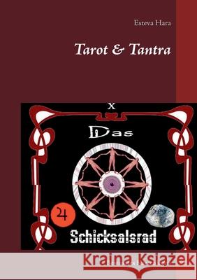 Tarot & Tantra: Bewusstes Kartenlegen Esteva Hara 9783752671599