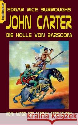 John Carter - Die Hölle von Baarsoom: vom Autor der Tarzan Geschichten Burroughs, Edgar Rice 9783752671926 Books on Demand