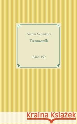 Traumnovelle: Band 159 Arthur Schnitzler 9783752672046